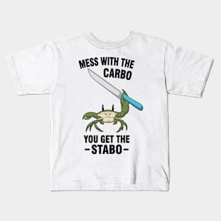 Mess With The Carbo You Get The Stabo Meme Kids T-Shirt